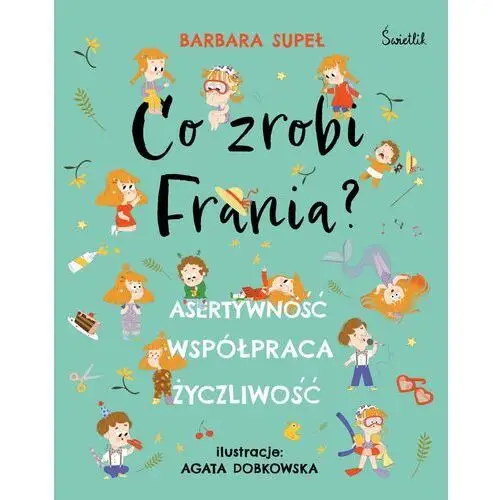 Co zrobi Frania? Asertywność. Współpraca. Życzliwość