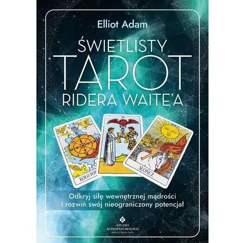 Świetlisty Tarot Ridera Waite'a. Odkryj siłę wewnętrznej mądrości i rozwiń swój nieograniczony potencjał