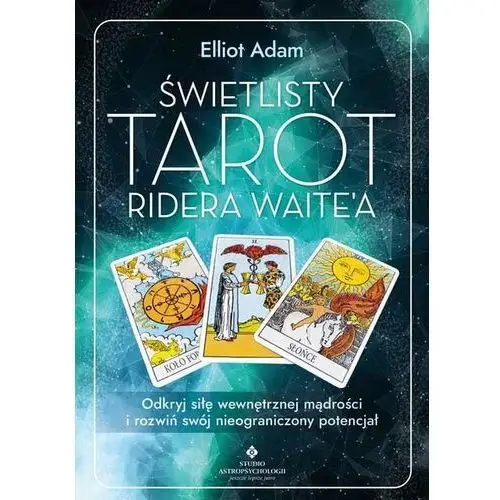 Świetlisty Tarot Ridera Waite'a. Odkryj siłę wewnętrznej mądrości i rozwiń swój nieograniczony potencjał