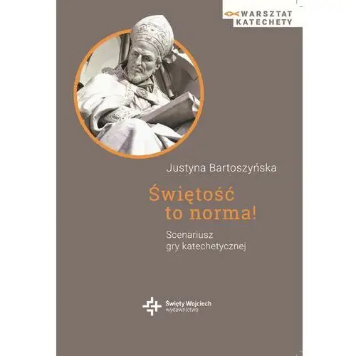 świętość to norma! scenariusz gry katechetycznej - ebook