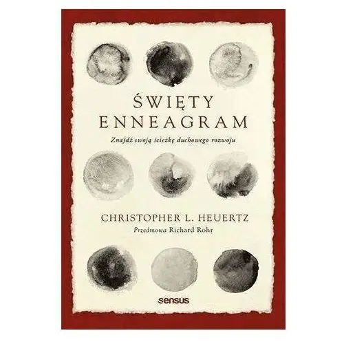 Święty enneagram. znajdź swoją ścieżkę duchowego.. - christopher l. heuertz