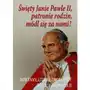 Święty Janie Pawle II, patronie rodzin, módl się za nami! Nowenny, litanie i modlitwy do św. Jana Pawła II Sklep on-line