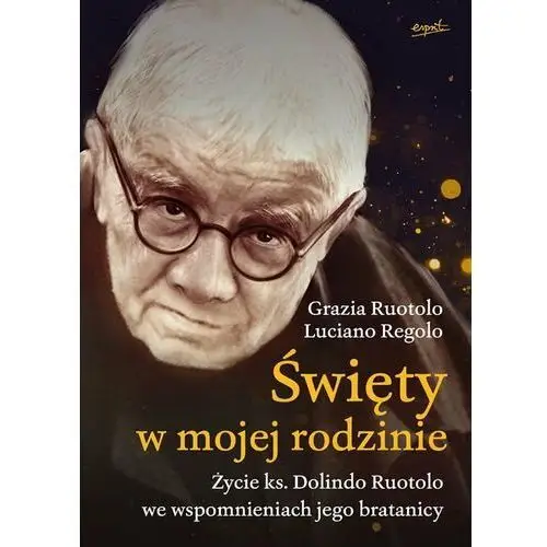 Święty w mojej rodzinie. Życie ks. Dolindo Ruotolo we wspomnieniach jego bratanicy