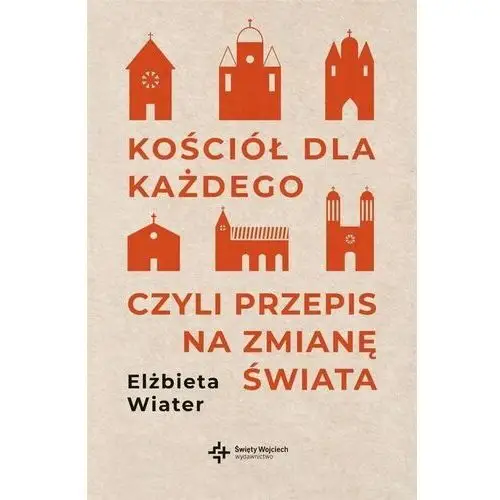 Kościół dla każdego czyli przepis na zmianę świata Święty wojciech