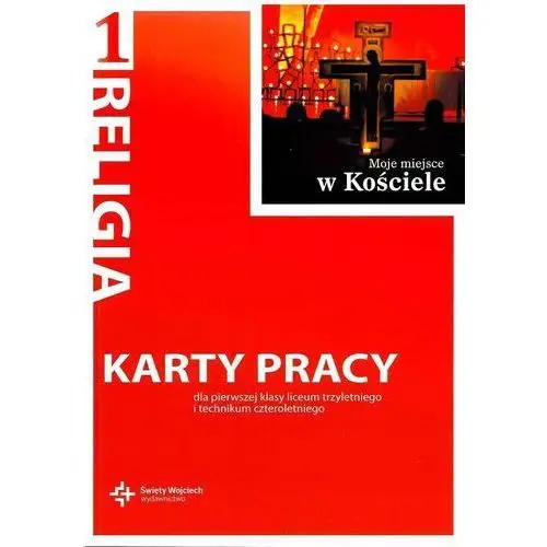 Moje miejsce w kościele. karty pracy dla klasy 2 liceum czteroletniego i technikum pięcioletniego Święty wojciech