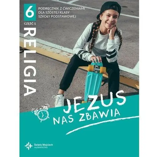 Religia. jezus nas zbawia. część 1. podręcznik z ćwiczeniami dla szóstej klasy szkoły podstawowej. az-22-01/18-po-2/21 - s. beata zawiślak, ks. dr marcin wojtasik - książka Święty wojciech