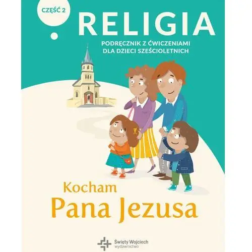 Religia kl.0 podręcznik z ćwiczeniami cz.2 - Kocham Pana Jezusa - książka