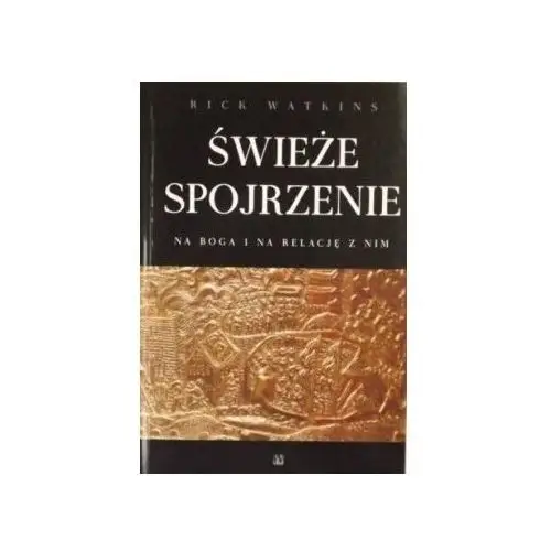 Świeże spojrzenie na Boga i na relację z Nim