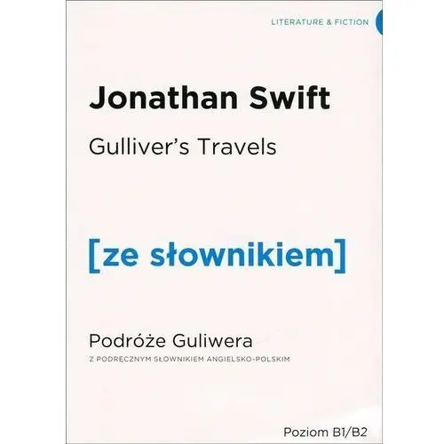 Gulliver's Travels / Przygody Gullivera z podręcznym słownikiem angielsko-polskim (poziom B1/B2)