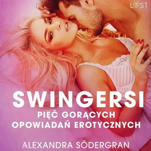 Swingersi. 5 gorących opowiadań erotycznych