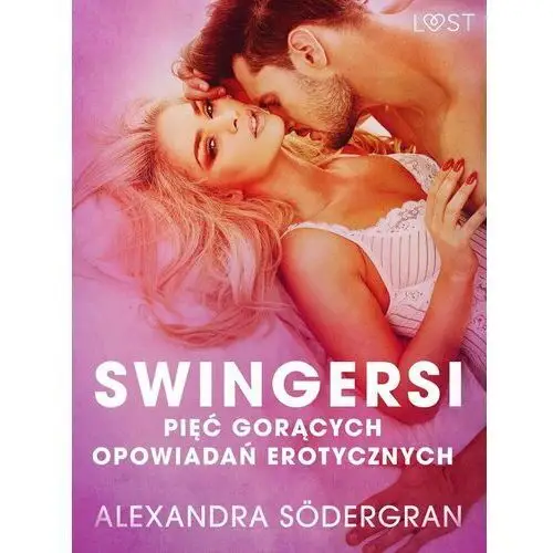 Swingersi - pięć gorących opowiadań erotycznych