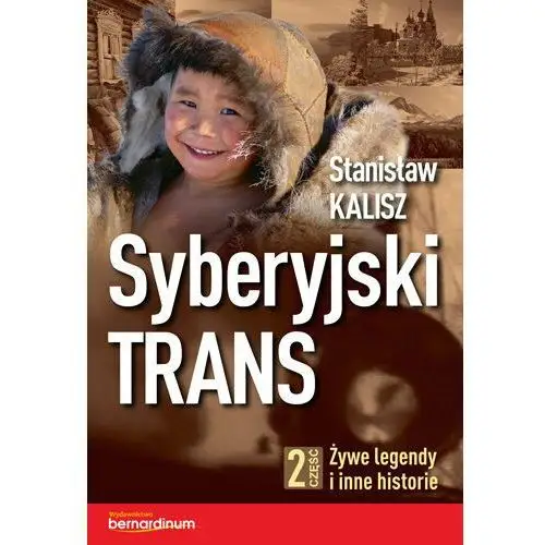 Syberyjski Trans. Żywe legendy i inne historie. Część 2