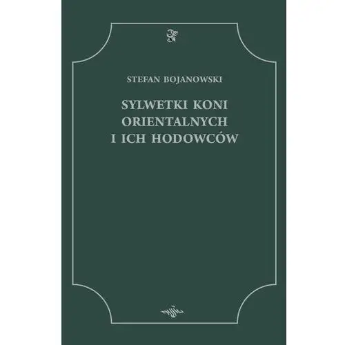 Sylwetki koni orientalnych i ich hodowców