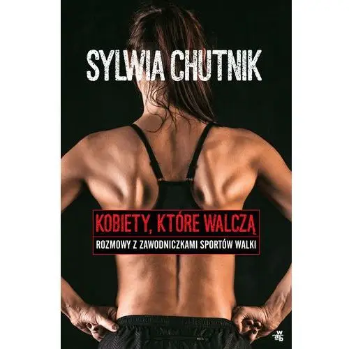 Kobiety, które walczą - rozmowy z zawodniczkami sztuk walki - Sylwia chutnik