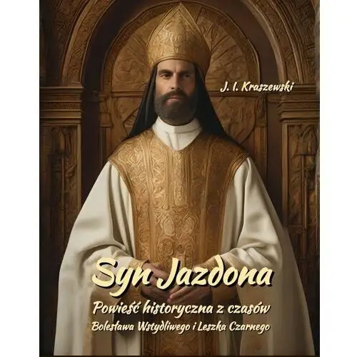 Syn Jazdona. Powieść historyczna z czasów Bolesława Wstydliwego i Leszka Czarnego