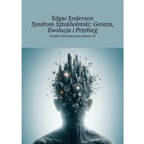 Syndrom sztokholmski: geneza, ewolucja i przebieg