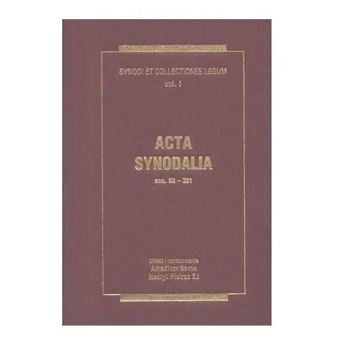 Synody i kolekcje praw. Tom 1. Acta Synodalia od 50 do 381 roku