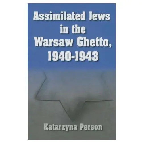 Syracuse university press Assimilated jews in the warsaw ghetto, 1940-1943