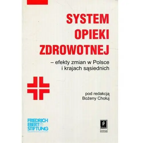 System opieki zdrowotnej. Efekty zmian w Polsce i krajach sąsiednich