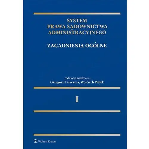 System Prawa Sądownictwa Administracyjnego. Zagadnienia ogólne. Tom 1