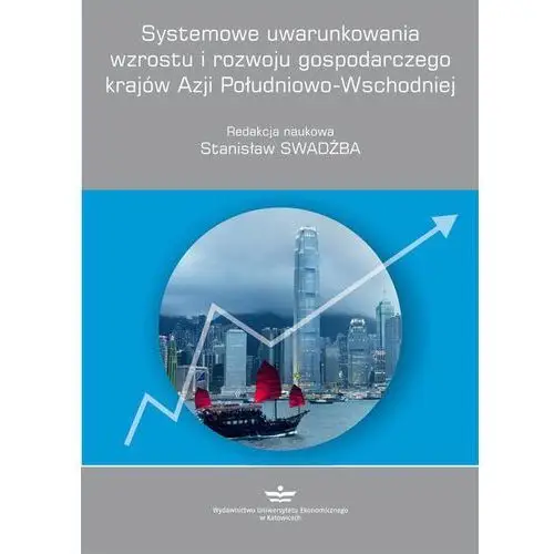 Systemowe uwarunkowania wzrostu i rozwoju gospodarczego krajów azji południowo-wschodniej, AZ#36134A43EB/DL-ebwm/pdf