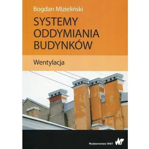 Systemy oddymiania budynków Wentylacja - Bogdan Mizieliński