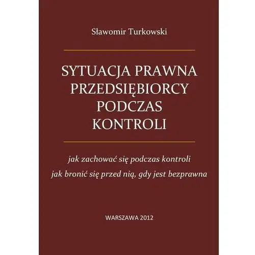 Sytuacja prawna przedsiębiorcy podczas kontroli