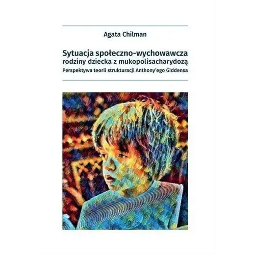 Sytuacja społeczno-wychowawcza rodziny dziecka z mukopolisacharydozą