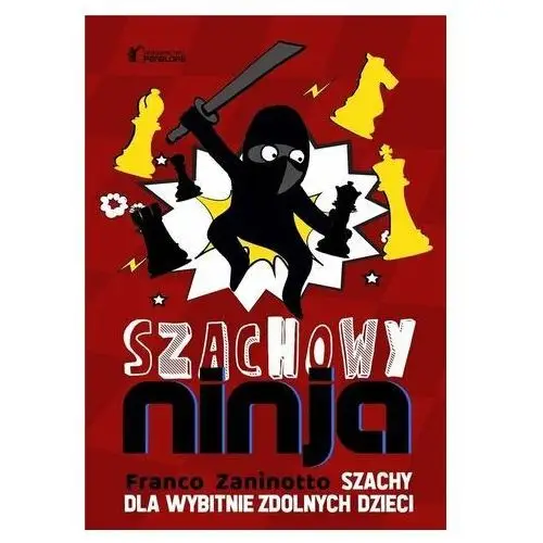 Szachowy ninja. Szachy dla wybitnie zdolnych dzieci - Zaninotto Franco - książka
