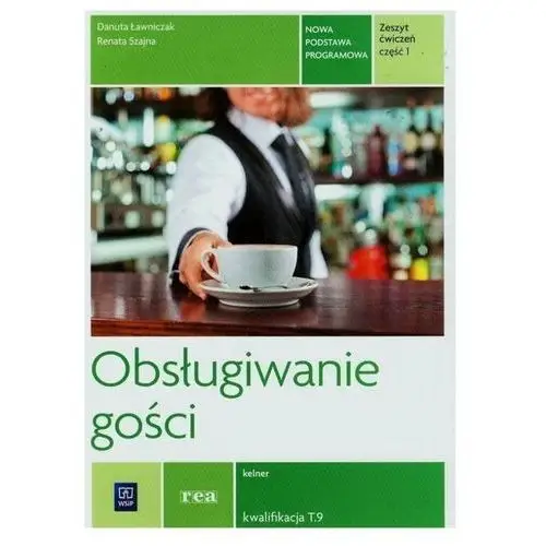 Szajna renata, ławniczak danuta Obsługiwanie gości. ćwiczenia cz.1 rea