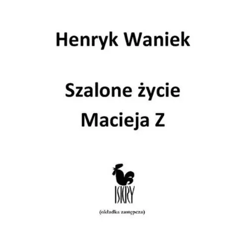 Szalone życie Macieja Z