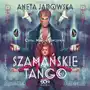 Szamańske tango. Trylogia szamańska. Tom 2 Sklep on-line