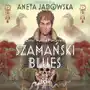 Szamański blues. Szamańska seria. Tom 1 Sklep on-line