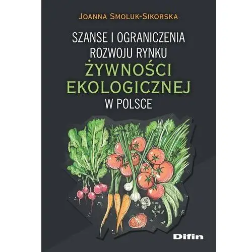 Szanse i ograniczenia rozwoju rynku żywności ekologicznej w Polsce