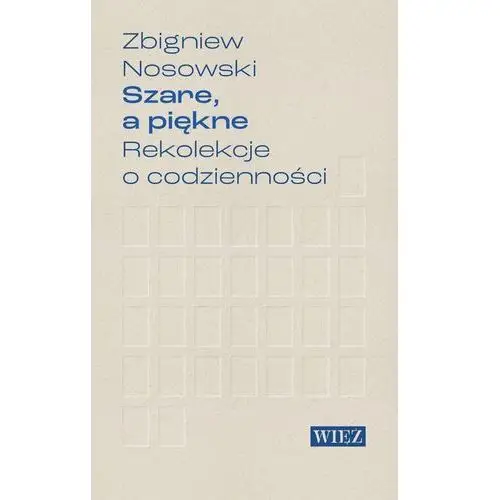 Szare a piękne. Rekolekcje o codzienności