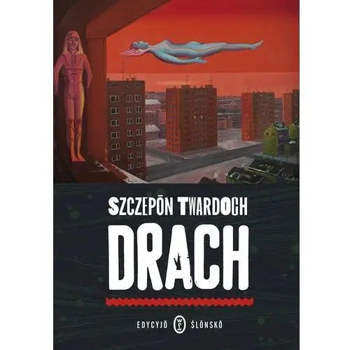 Szczepan twardoch Drach. edycyja śląnska