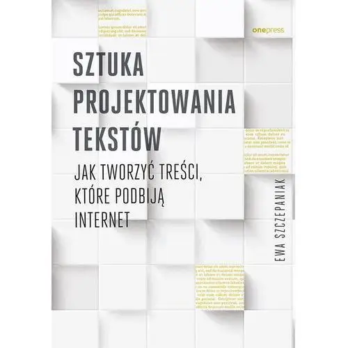 Sztuka projektowania tekstów Szczepaniak ewa