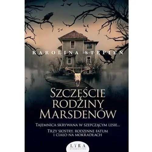 Szczęście rodziny marsdenów - karolina stępień Lira publishing sp. z o.o