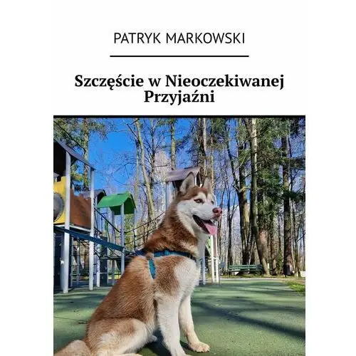 Szczęście w nieoczekiwanej przyjaźni