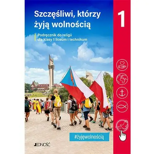 Szczęśliwi, którzy żyją wolnością. Religia. Podręcznik. Klasa 1. Liceum, technikum