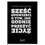 Sześć opowieści o tym, jak godnie przeżyć życie Sklep on-line