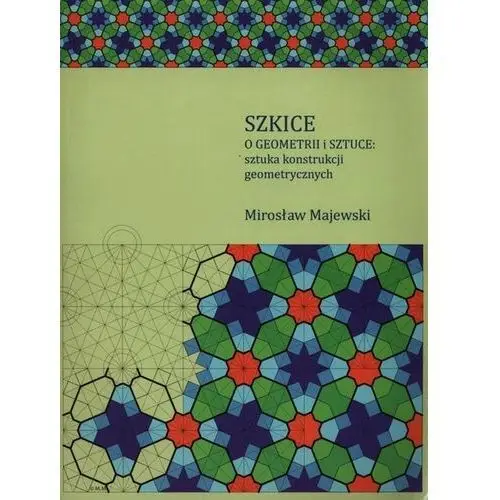 Szkice o geometrii i sztuce: sztuka konstrukcji geometrycznych