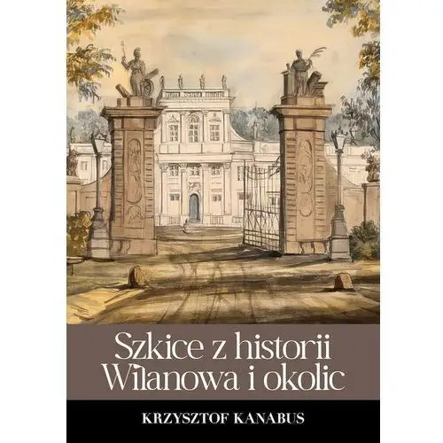 Szkice z historii Wilanowa i okolic