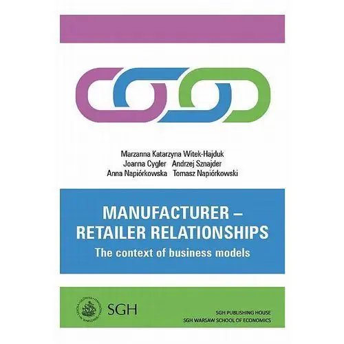 Szkoła główna handlowa Manufacturer - retailer relationships. the context of business models