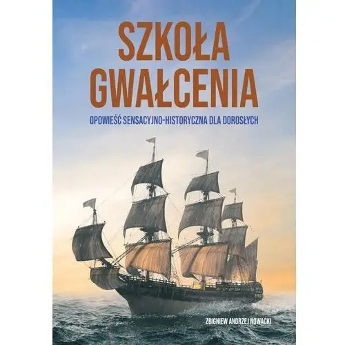 Szkoła Gwałcenia Zbigniew Andrzej Nowacki