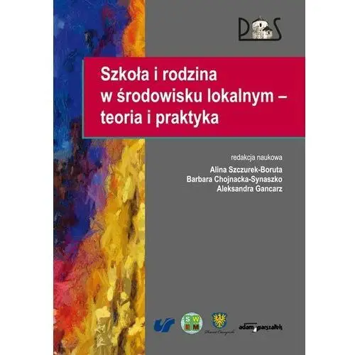 Szkoła i rodzina w środowisku lokalnym. Teoria i praktyka