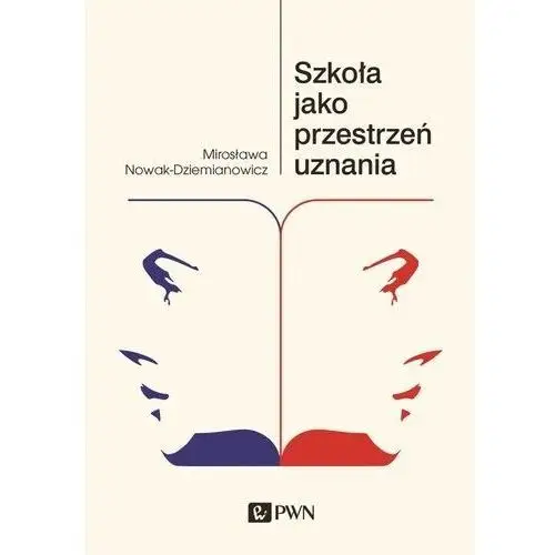 Szkoła jako przestrzeń uznania - mirosława nowak-dziemianowicz