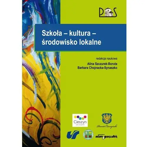 Szkoła - kultura - środowisko lokalne - Szczurek-Boruta Alina, Chojnacka-Synaszko Barbara