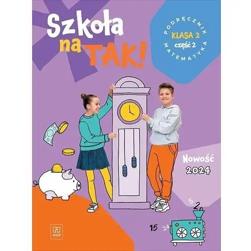 Szkoła na TAK! Matematyka. Podręcznik. Edukacja wczesnoszkolna. Klasa 2. Część 2