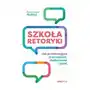 Szkoła retoryki. Jak przekonująco przemawiać, dyskutować i pisać Sklep on-line